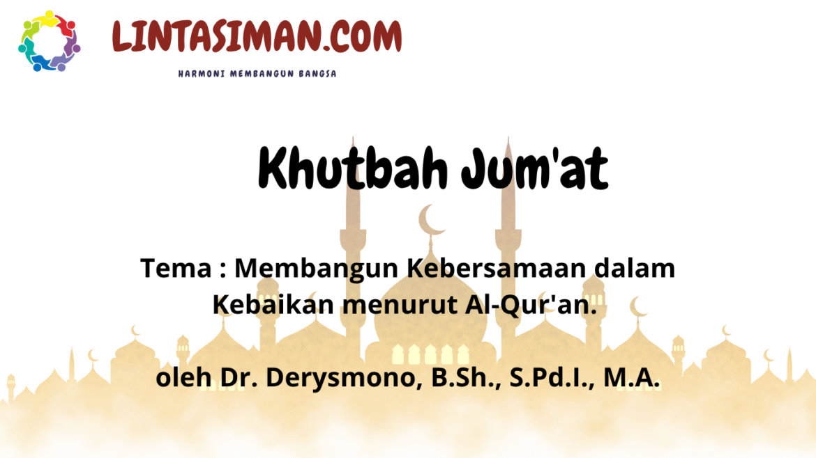 Teks Khutbah Jum’at  “Membangun Kebersamaan dalam Kebaikan menurut Al-Qur’an”