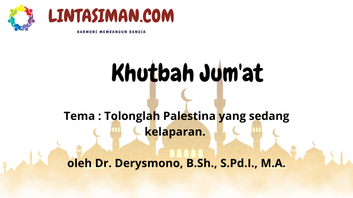 Teks Khutbah Jum’at  Tema: “Tolonglah Palestina yang Sedang Kelaparan”